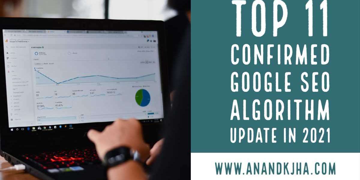 Top 11 Confirmed Google SEO Algorithm Update in 2021{Check Now}