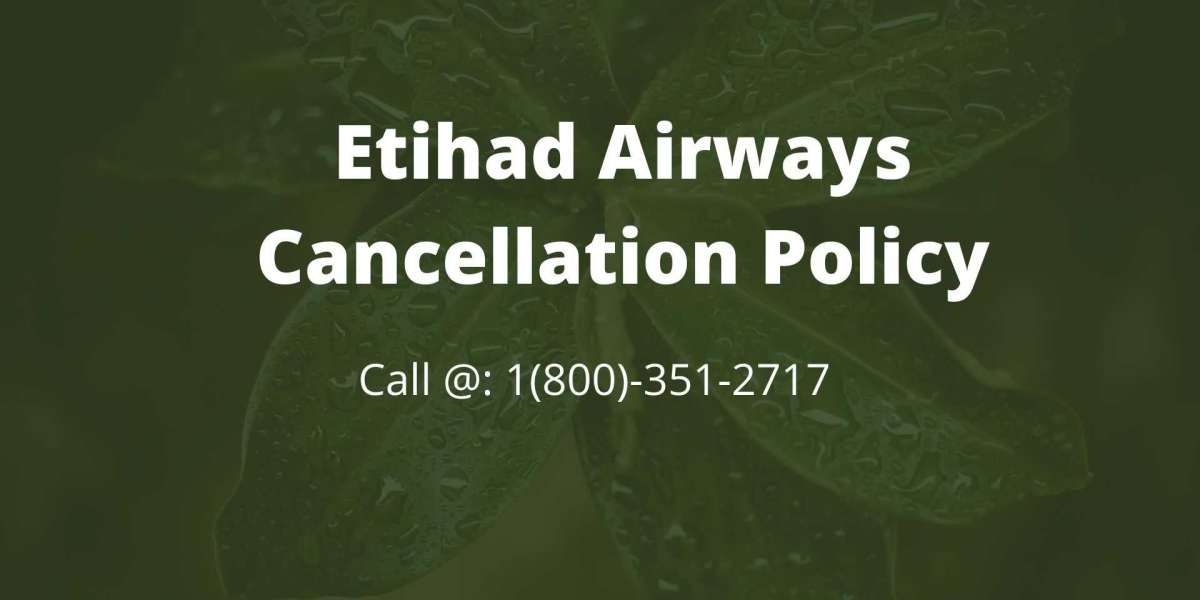 Etihad Airways Cancellation Policy