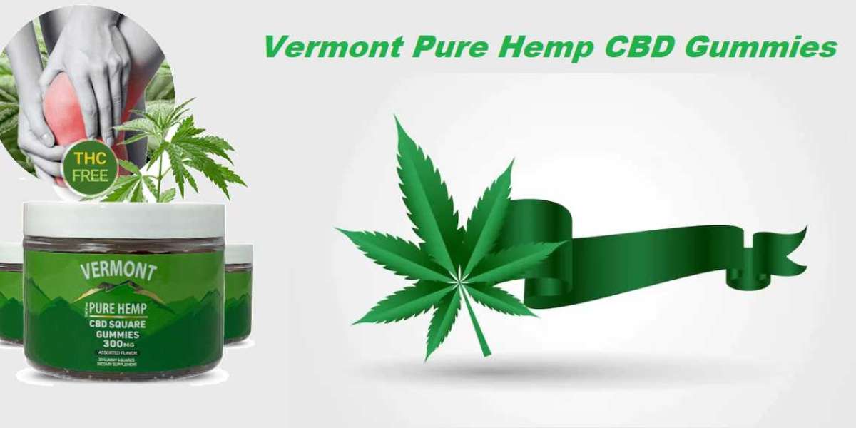 How To Naturally Improve The Vermont Pure Hemp CBD Gummies?