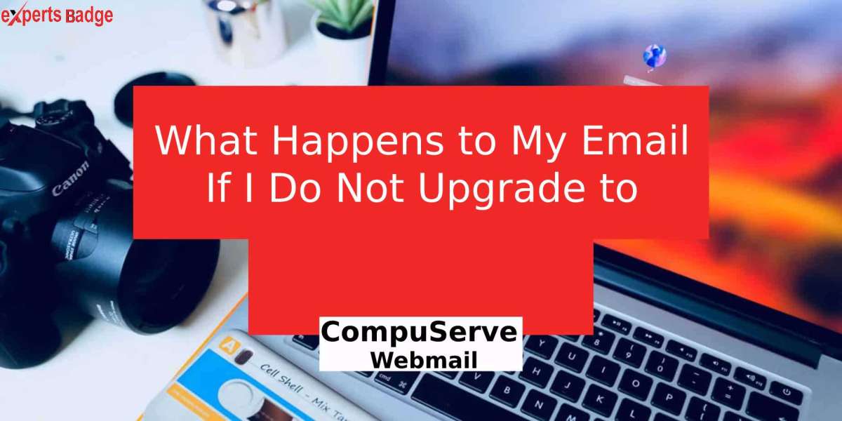 What Happens to My Email If I Do Not Upgrade to CompuServe webmail?