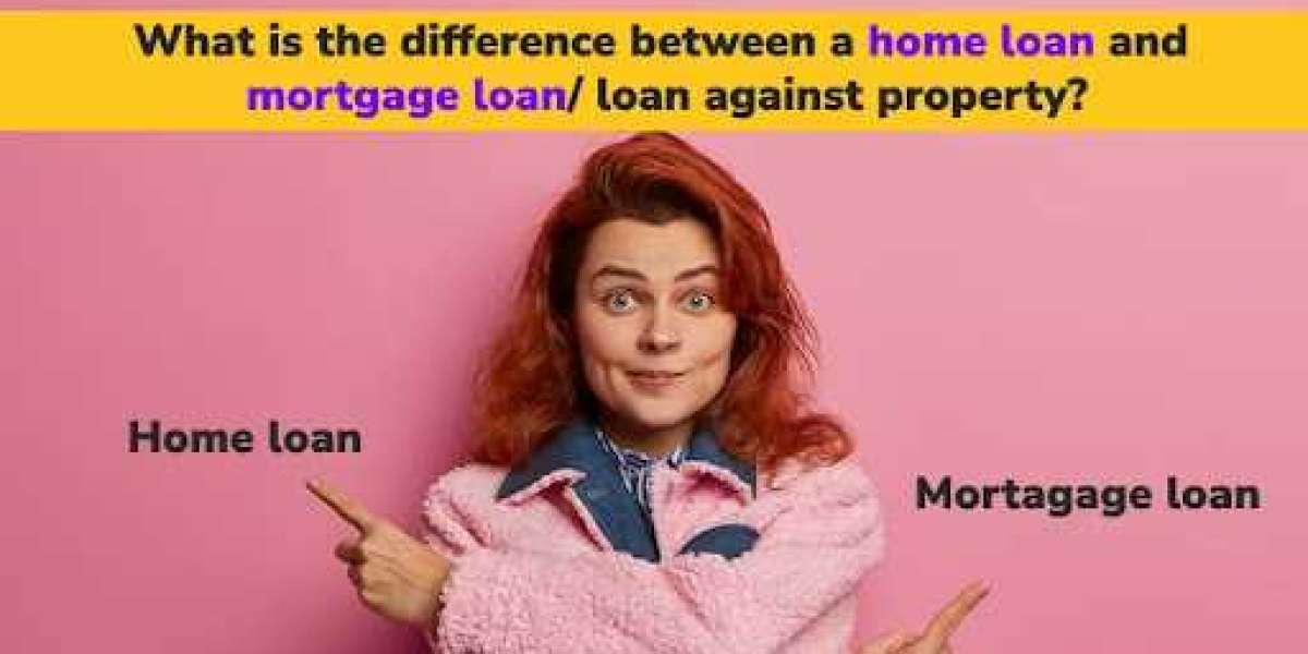 What is the difference between a home loan and mortgage loan/ loan against property?