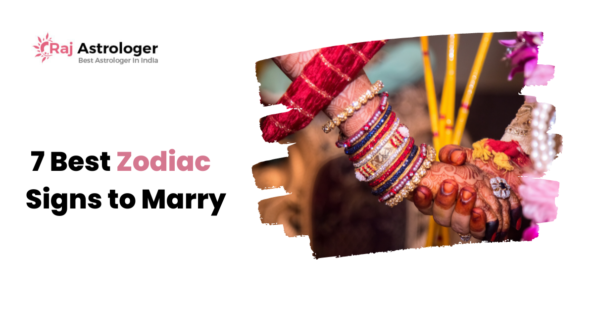 7 best zodiac signs to marry. There are plenty of things to consider… | by Raj Astrologer Team | Sep, 2022 | Medium