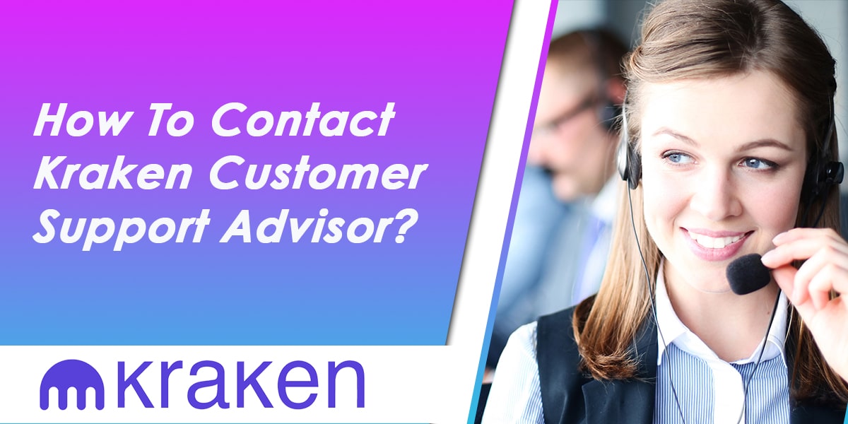 How to Contact Kraken Customer Support Advisor?