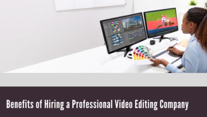 Benefits of Hiring a Professional Video Editing Company - Global Brands Magazine