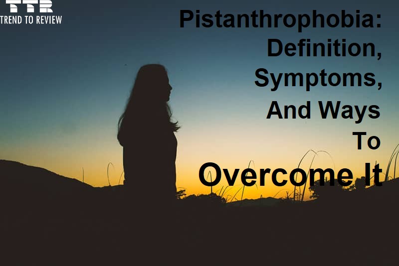 What Is Pistanthrophobia And How To Treat