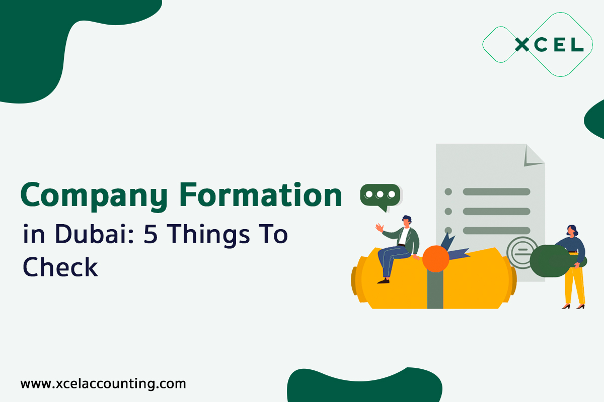 Company Formation in Dubai: 5 Things To Check | Xcel Accounting
