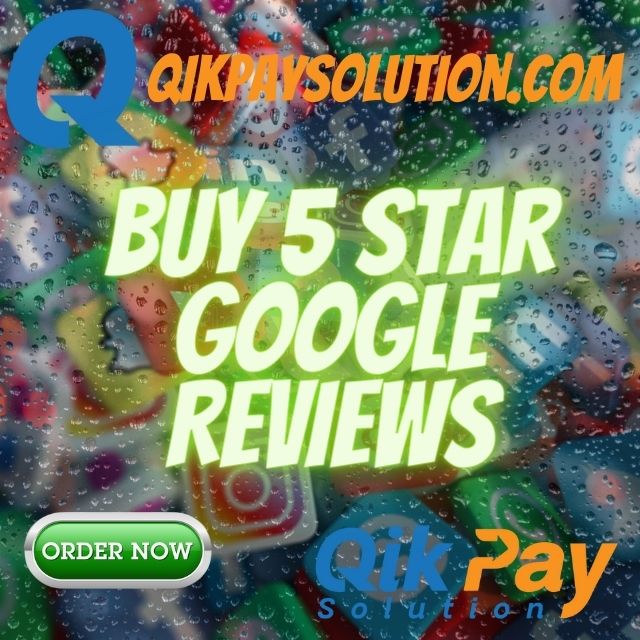 Buy 5 Star Google Reviews - QikPaySolution
