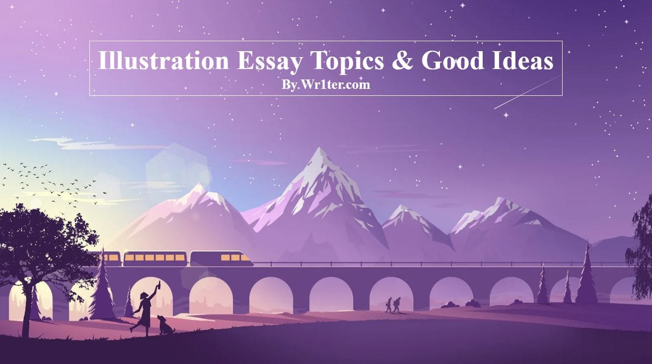 520 Illustration Essay Topics & Good Ideas – Wr1ter