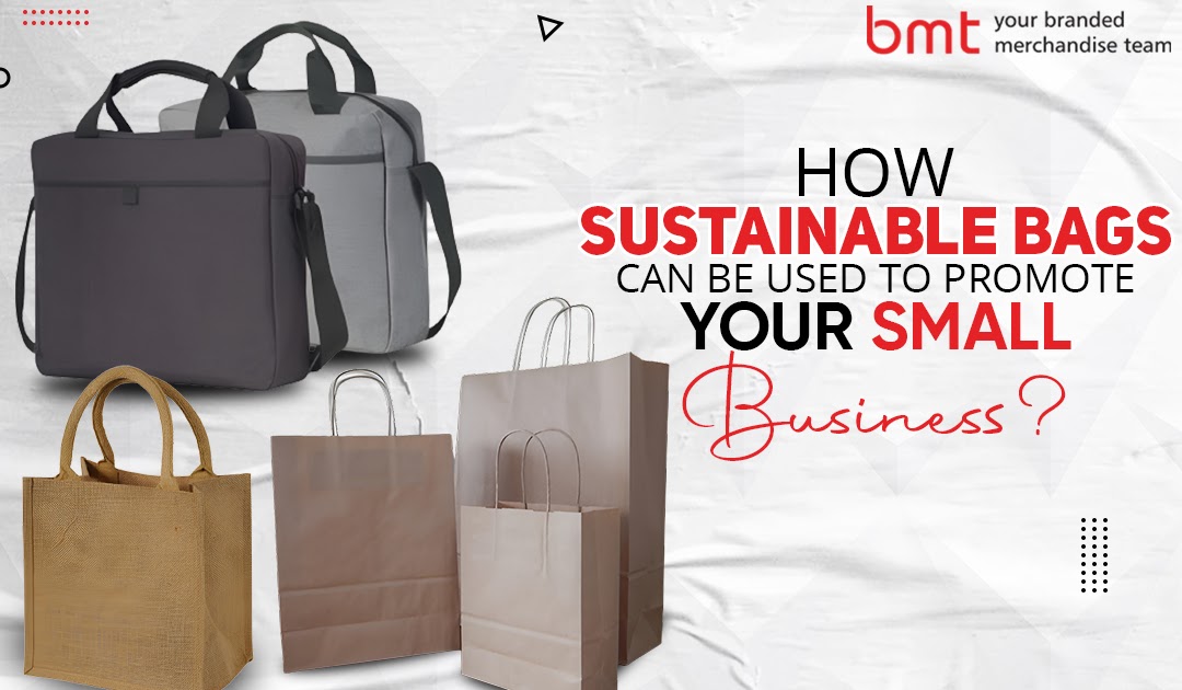 How Sustainable Bags Can Be Used To Promote Your Small Business?