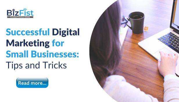Successful Digital Marketing for Small Business: Tips and Tricks