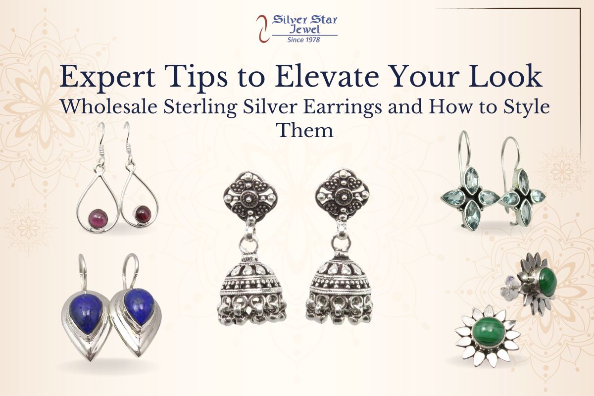 Expert Tips to Elevate Your Look: Wholesale Sterling Silver Earrings and How to Style Them